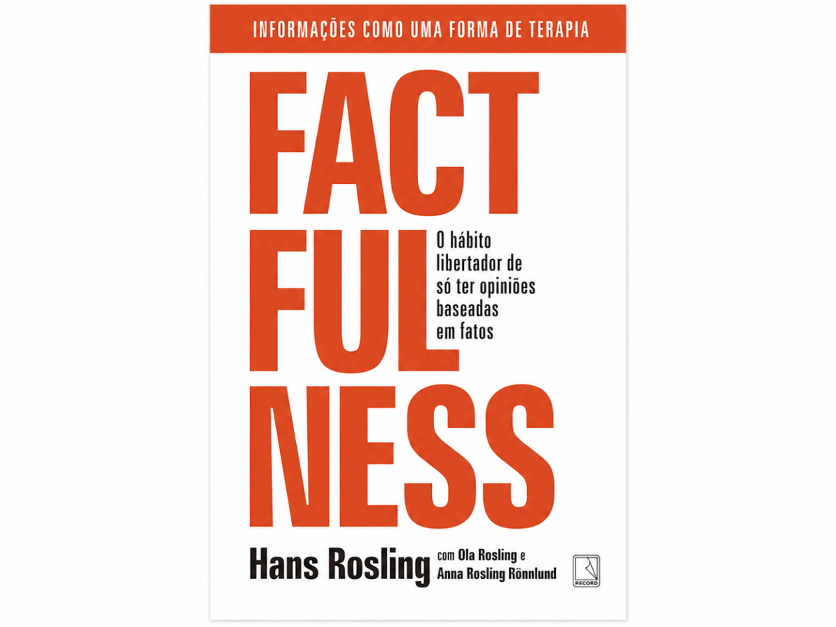 Factfulness: por que enxergar o mundo pelos fatos é mais importante do que&nbsp;nunca