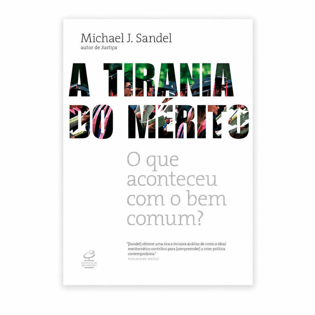 A Tirania do Mérito: quando vencer deixa de ser apenas uma questão de esforço